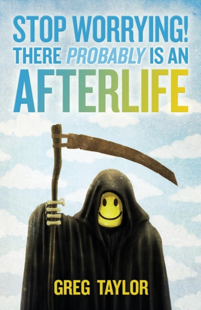 Stop Worrying! There Probably is an Afterlife, Paperback / softback Book