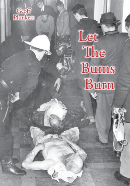 Let the Bums Burn : Australia's Deadliest Building Fire and the Salvation Army Tragedies, Paperback / softback Book