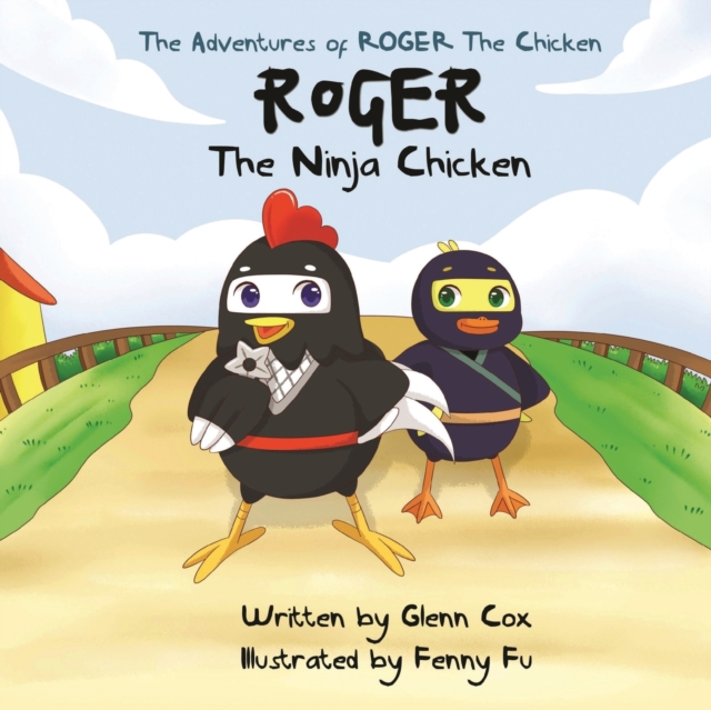 The Adventures of Roger the Chicken : Roger the Ninja Chicken, Paperback / softback Book