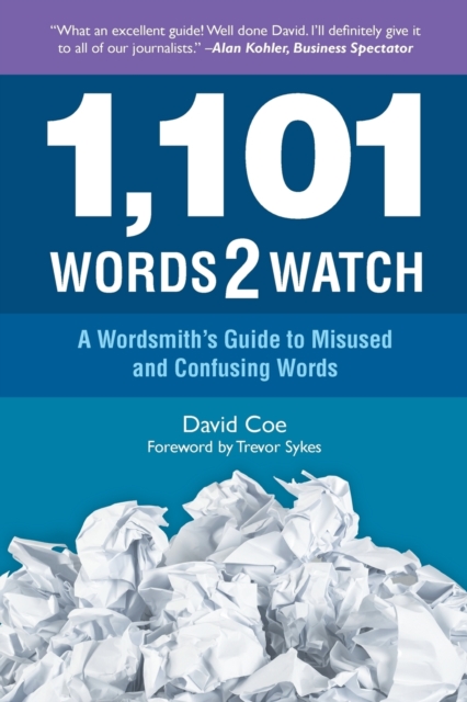 1,101 Words2watch : A Wordsmith's Guide to Misused and Confusing Words, Paperback / softback Book