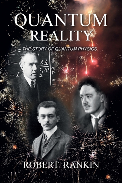 Quantum Reality : The Story of Quantum Physics, Paperback / softback Book