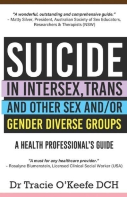 Suicide in Intersex, Trans and Other Sex and/or Gender Diverse Groups : A Health Professional's Guide, Paperback / softback Book
