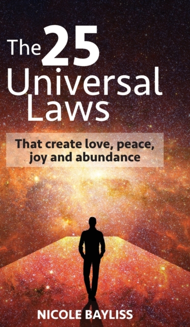 25 Universal Laws : That create love, peace, joy and abundance, Hardback Book