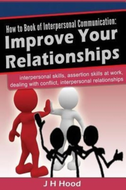 How to book of Interpersonal Communication : Improve Your Relationships, Paperback / softback Book