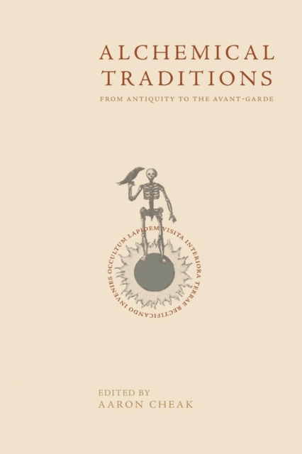 Alchemical Traditions : From Antiquity to the Avant-Garde, Paperback / softback Book