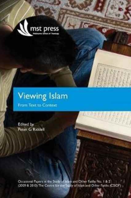 Viewing Islam : From Text to Context: Occasional Papers in the Study of Islam and Other Faiths Nos. 1 & 2 (2009 & 2010), Paperback / softback Book