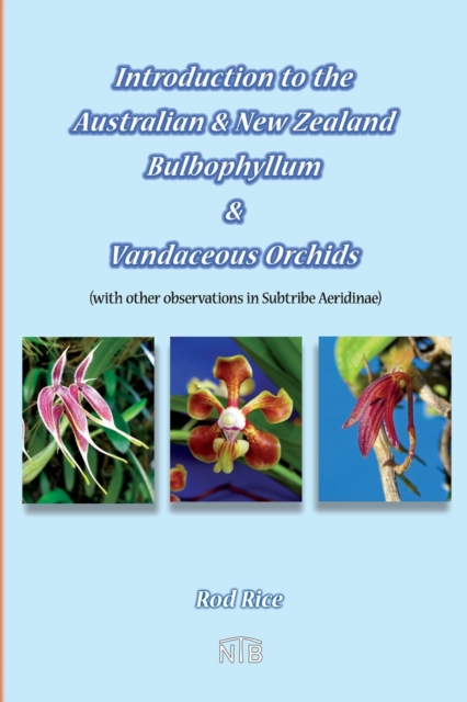 Introduction to the Australian & New Zealand Bulbophyllum & Vandaceous Orchids (with other observations in subtribe Aeridinae)., Paperback / softback Book