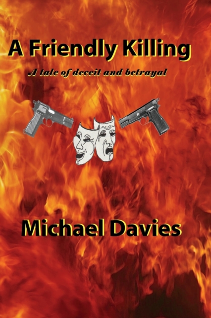 A Friendly Killing : A Tale of Deceit and Betrayal, Paperback / softback Book
