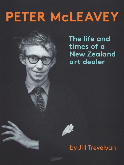 Peter McLeavey : The life and times of a New Zealand art dealer, Paperback / softback Book