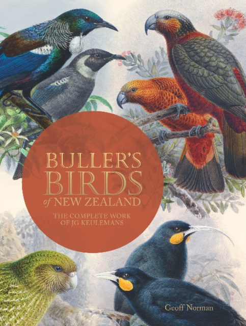 Bullers Birds of New Zealand: The Complete Work of JG Keulemans, Hardback Book