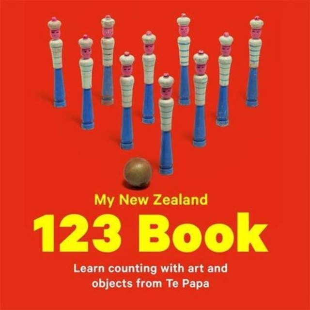 My New Zealand 123 Book : Learn counting with art and objects from Te Papa, Board book Book