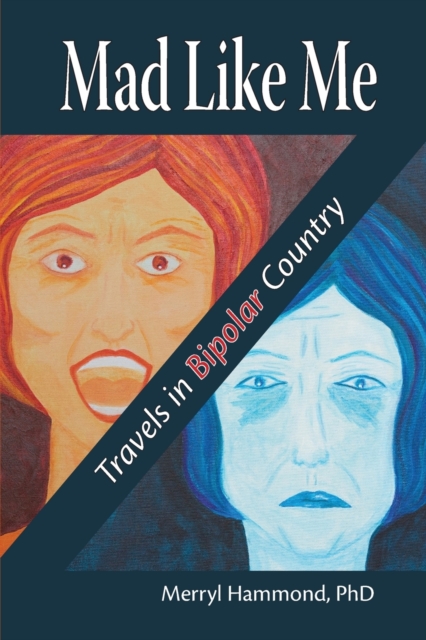 Mad Like Me : Travels in Bipolar Country, Paperback / softback Book