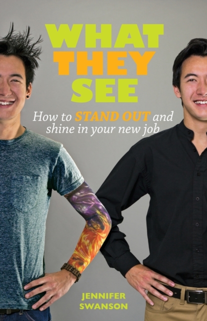 What They See : How to Stand Out and Shine in Your New Job, Paperback / softback Book