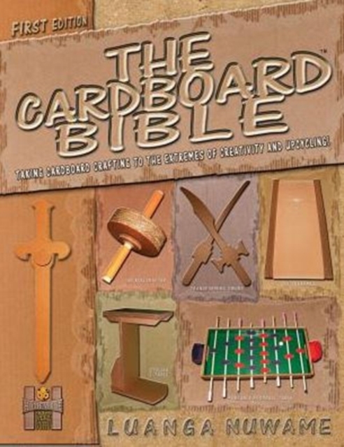 The Cardboard Bible : Taking Cardboard Crafting to the Extremes of Creativity and Upcycling, Paperback / softback Book