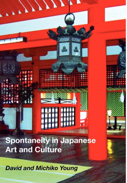 Spontaneity in Japanese Art and Culture, Hardback Book