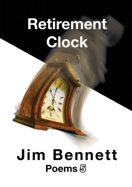 Retirement Clock : Poems 5, Paperback / softback Book