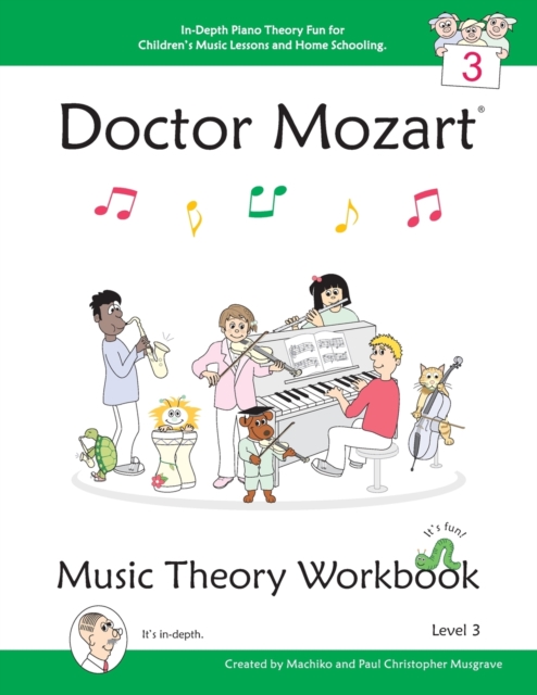 Doctor Mozart Music Theory Workbook Level 3 - In-Depth Piano Theory Fun for Children's Music Lessons and Home Schooling - Highly Effective for Beginners Learning a Musical Instrument, Paperback / softback Book