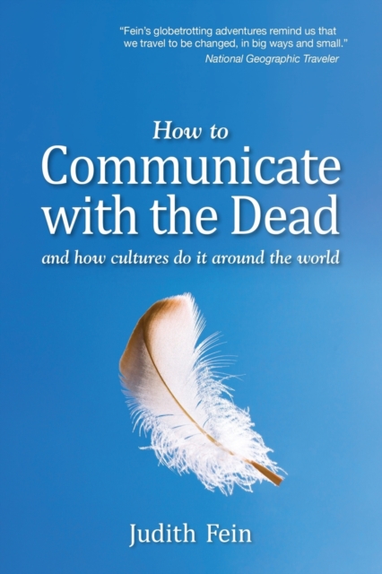 How to Communicate with the Dead : and how cultures do it around the world, Paperback / softback Book