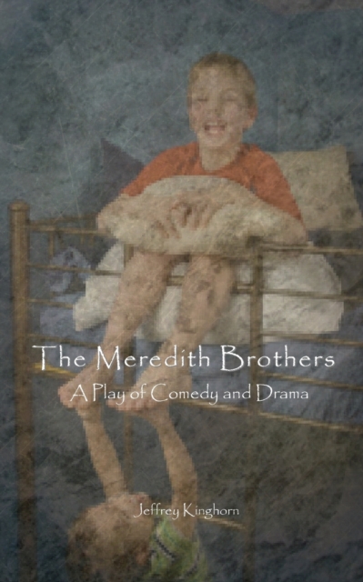 The Meredith Brothers : A Play of Comedy and Drama, Paperback / softback Book