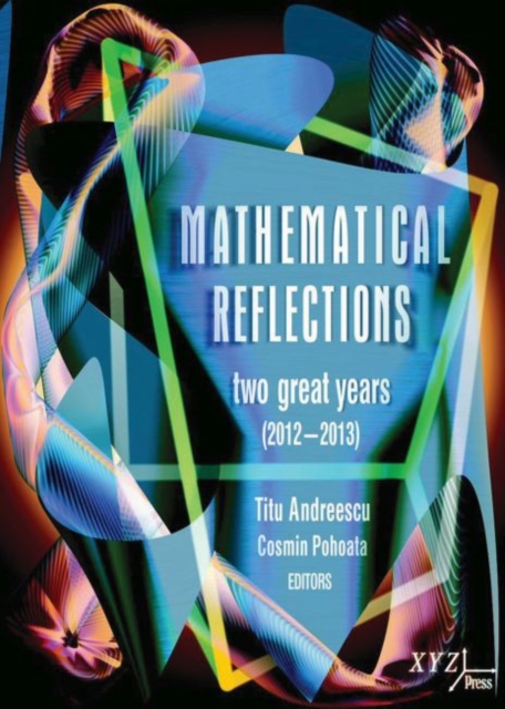 Mathematical Reflections : Two Great Years (2012-2013), Hardback Book