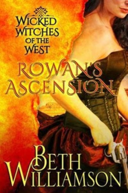 Wicked Witches of the West : Rowan's Ascension, Paperback / softback Book