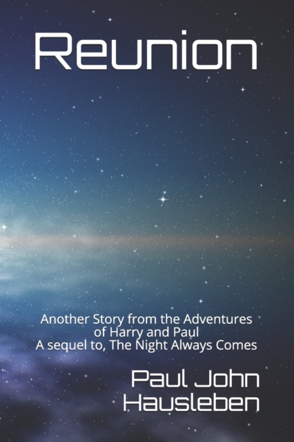 Reunion : Another Story from the Adventures of Harry and Paul. A sequel to, "The Night Always Comes", Paperback / softback Book