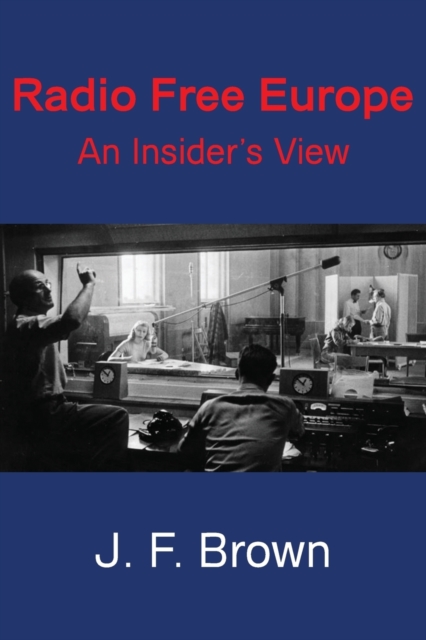 Radio Free Europe : An Insider's View, Paperback / softback Book