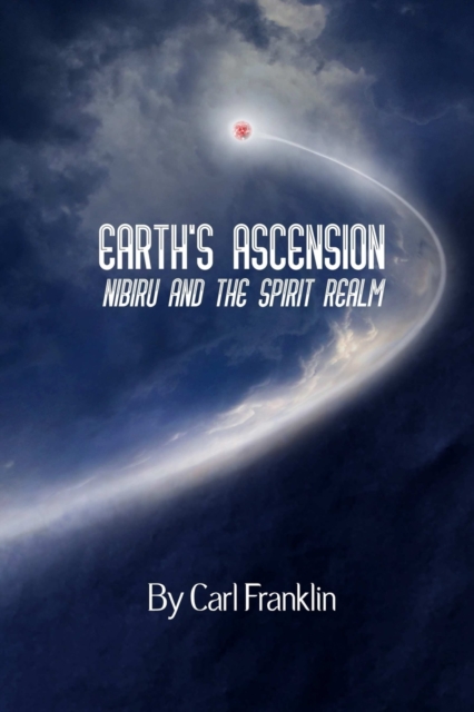 Earth's Ascension - Nibiru and the Spirit Realm, Paperback / softback Book
