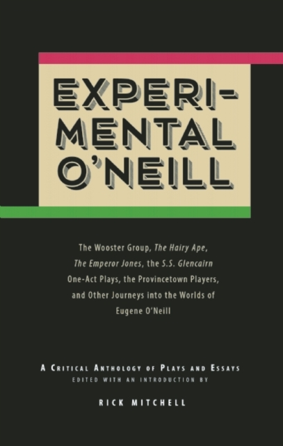 Experimental O'Neill : The Hairy Ape, The Emperor Jones, and The S.S. Glencairn One-Act Plays, Paperback / softback Book