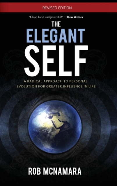 The Elegant Self, a Radical Approach to Personal Evolution for Greater Influence in Life, Hardback Book