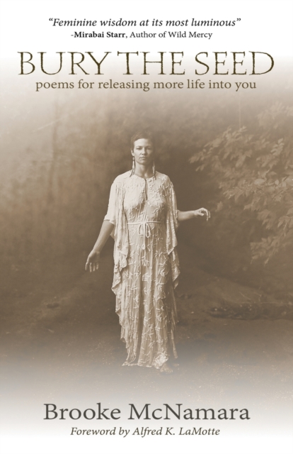 Bury The Seed : Poems for Releasing More Life into You, Paperback / softback Book