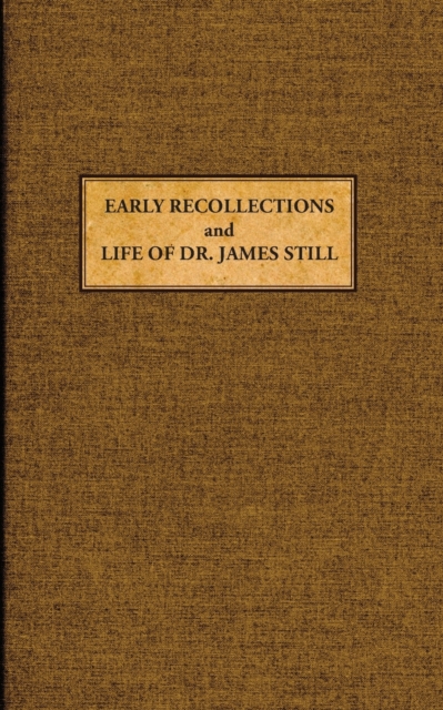 Early Recollections and Life of James Still, Paperback / softback Book