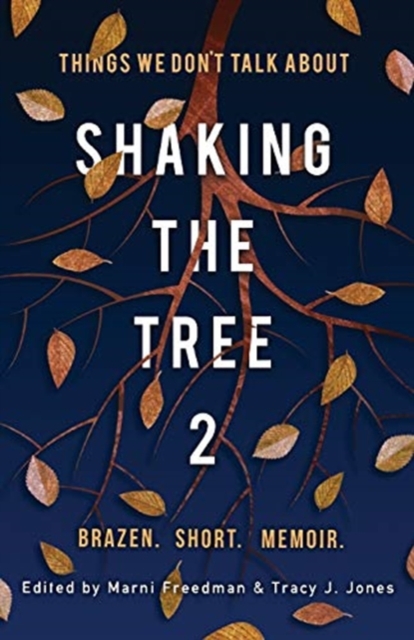 Shaking the Tree : Brazen. Short. Memoir (Vol. 2): Things We Don't Talk About, Paperback / softback Book