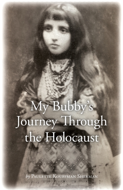 My Bubby's Journey Through the Holocaust, Paperback / softback Book