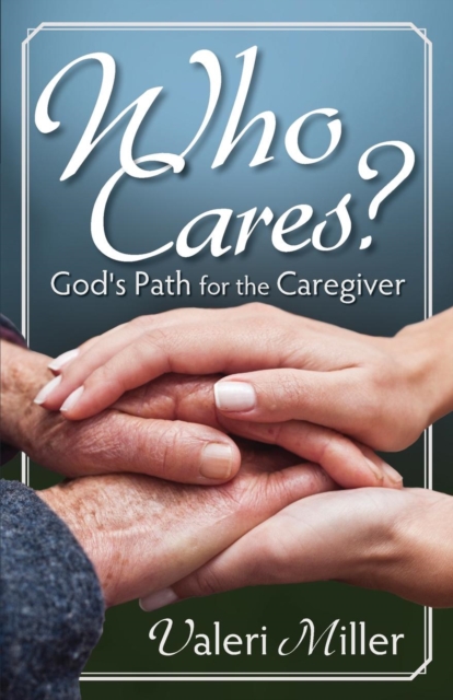 Who Cares? God's Path for the Caregiver, Paperback / softback Book