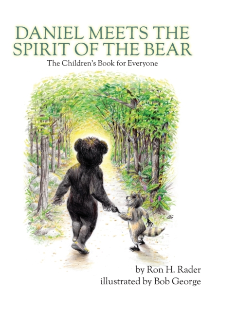 Daniel Meets the Spirit of the Bear : The Children's Book for Everyone, Hardback Book