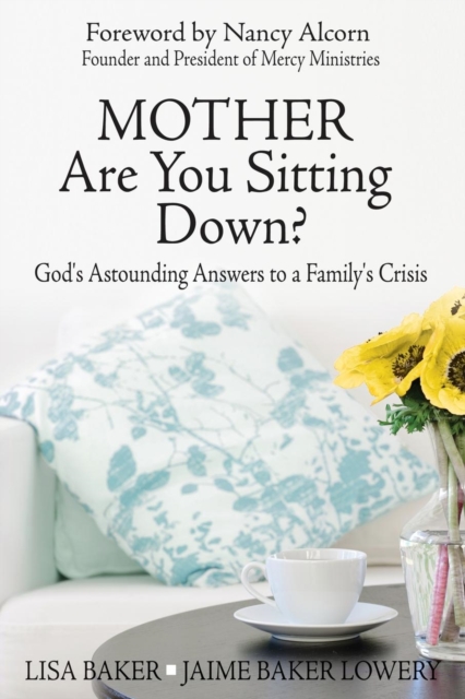 Mother Are You Sitting Down? : God's Astounding Answers to a Family's Crisis, Paperback / softback Book