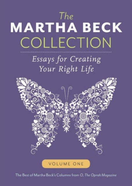 The Martha Beck Collection : Essays for Creating Your Right Life, Volume One, Paperback / softback Book