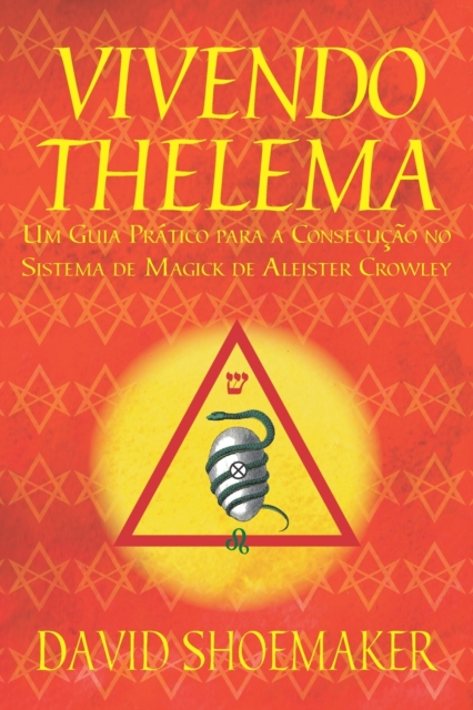 Vivendo Thelema : Um Guia Pratico para a Consecucao no Sistema de Magick de Aleister Crowley, Paperback / softback Book