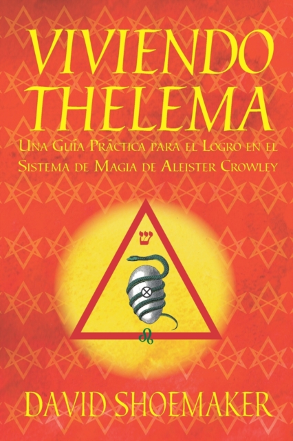 Viviendo Thelema : Una guia practica para el logro en el sistema de magia de Aleister Crowley, Paperback / softback Book