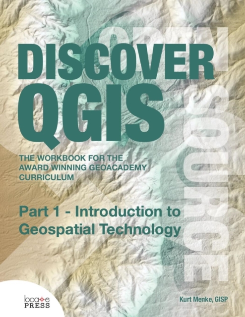 Discover Qgis : Part 1 - Introduction to Geospatial Technology, Paperback / softback Book