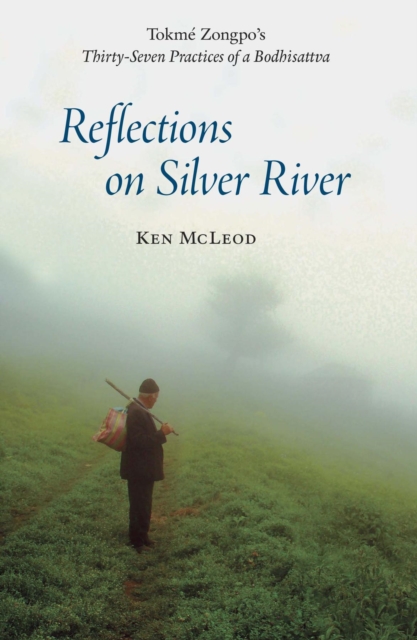 Reflections on Silver River : Tokme Zongpo's Thirty-Seven Practices of a Bodhisattva, EPUB eBook