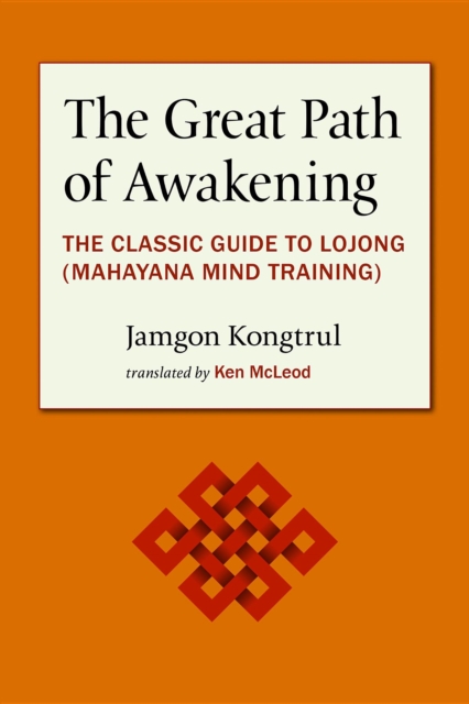 The Great Path of Awakening : The Classic Guide to Lojong (Mahayana Mind Training), EPUB eBook