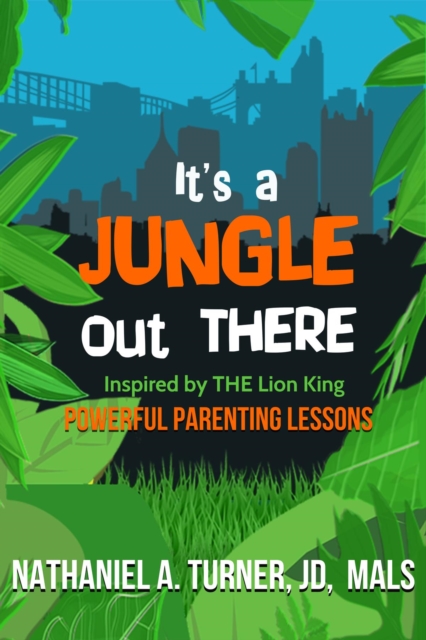 It's A Jungle Out There : Power Parenting Lessons Inspired by The Lion King, EPUB eBook