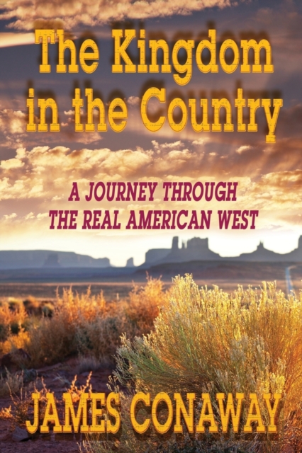 The Kingdom in the Country : A Journey Through the Real American West, Paperback / softback Book