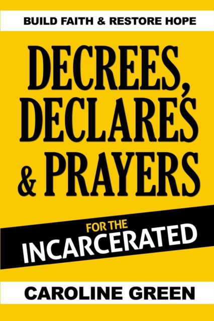 Decrees, Declares & Prayers for the Incarcerated, Paperback / softback Book