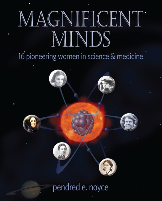 Magnificent Minds : Inspiring Women In Science, Hardback Book