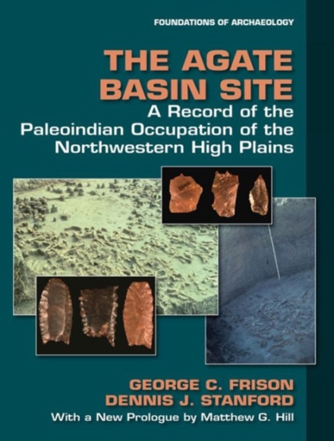 The Agate Basin Site : A Record of the Paleoindian Occupation of the Northwestern High Plains, Paperback / softback Book