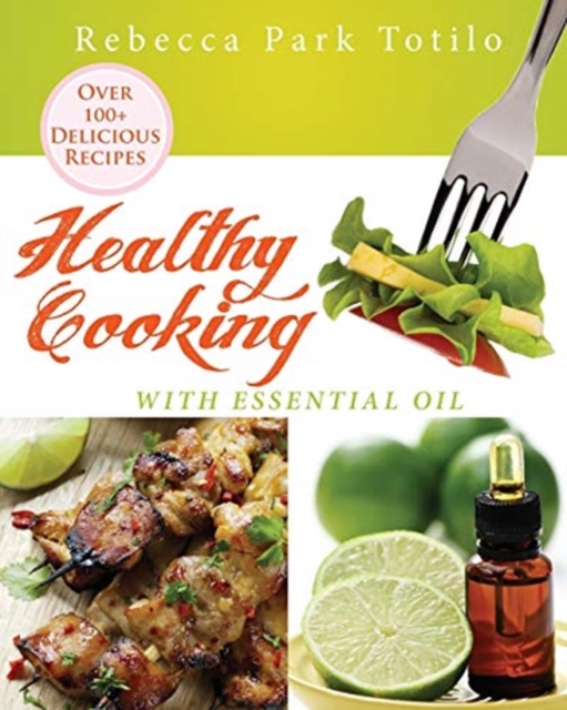 Healthy Cooking With Essential Oil, Paperback / softback Book