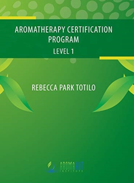 Aromatherapy Certification Program Level 1, Hardback Book